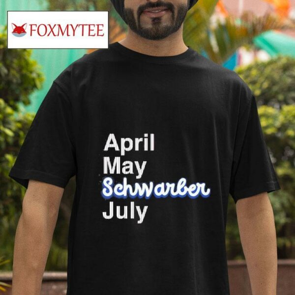 Kyle Schwarber April May Schwarber July Tshirt