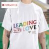 Leading With Love Pride Month Tshirt