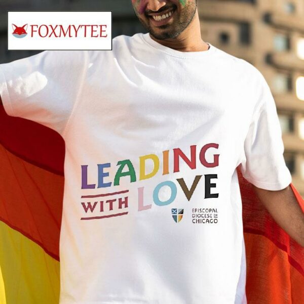 Leading With Love Pride Month Tshirt