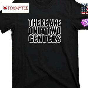 Liam Morrison There Are Only Two Genders Shirt
