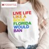Live Like A Book Florida Would Ban Shirt