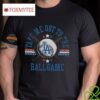 Los Angeles Dodgers Take Me Out To The Ballgame Shirt