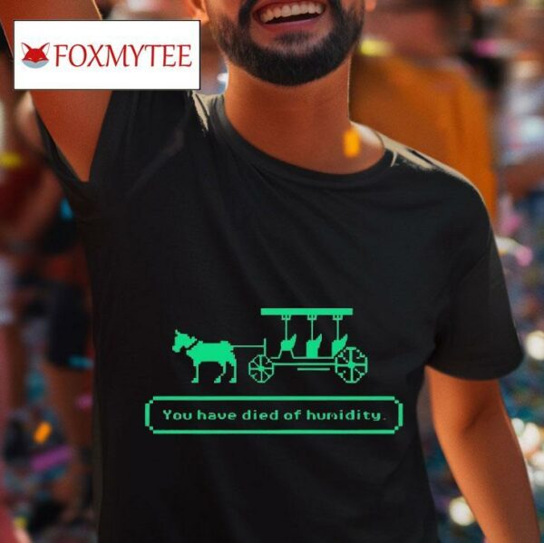 Louisiana Trail You Have Died Of Humidity Tshirt