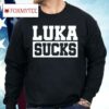 Luka Doncic Luka S*ks Shirt