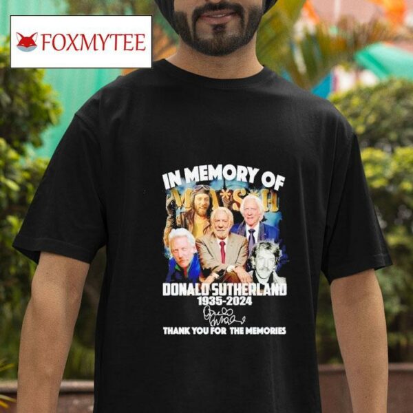 Mash In Memory Of Donald Sutherland Thank You For The Memories Tshirt