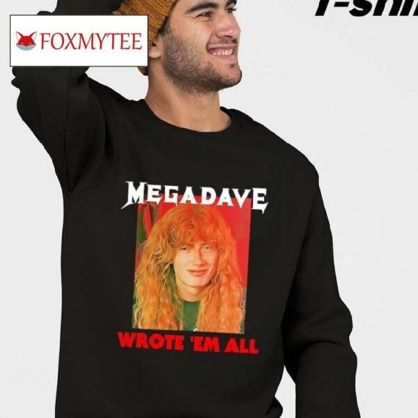 Mega Dave Wrote 'em All Shirt