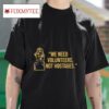 Mike Tomlin We Need Volunrs Not Hostages Tshirt