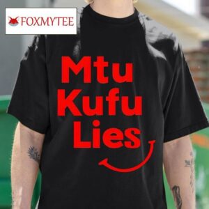 Mtu Kufu Lies Tshirt