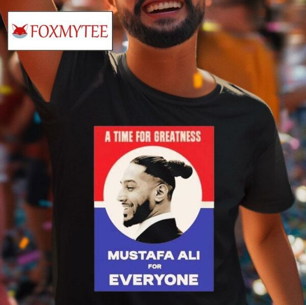 Mustafa Ali A Time For Greatness Mustafaali For Everyone S Tshirt