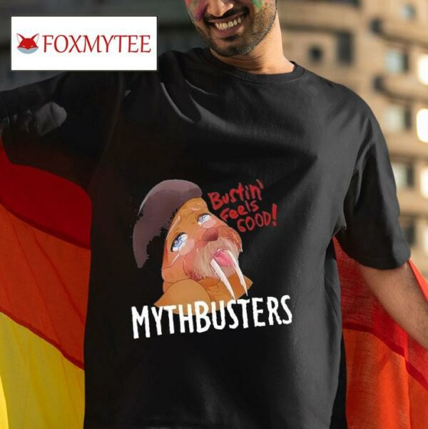 Mythbusters Walrus Bustin Feels Good Tshirt