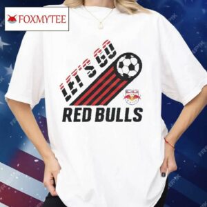 New York Red Bulls Let's Go Shirt