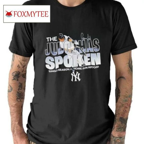 New York Yankees Aaron Judge The Judge Has Spoken Single Season Al Home Run Record Shirt