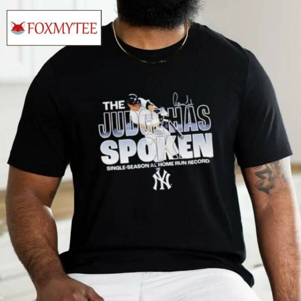 New York Yankees Aaron Judge The Judge Has Spoken Single Season Al Home Run Record Shirt