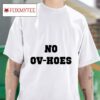 No Ov Hoes S Tshirt