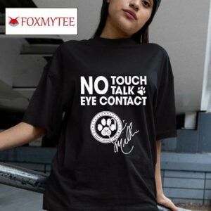 No Touch Talk Eye Contact Signature Tshirt