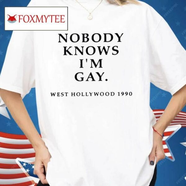 Nobody Knows I’m Gay West Hollywood 1990 Shirt