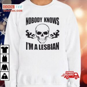 Nobody Now I’m A Lesbian Shirt