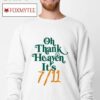 Oh Thank Heaven It's 711 Shirt