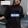 Old Bay Tshirt