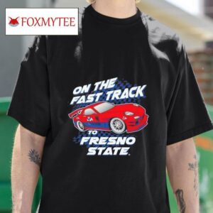 On The Fast Track To Fresno State Bulldogs Tshirt