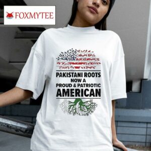 Pakistani Roots Now A Proud And Patriotic American Tshirt