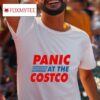 Panic At The Costco S Tshirt
