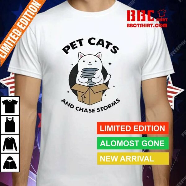 Pet Cats And Chase Storms Shirt