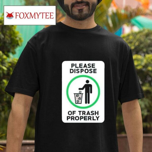 Please Dispose Of Trash Properly Tshirt