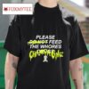 Please Do Not Feed The Whores Drugs Chardragne S Tshirt