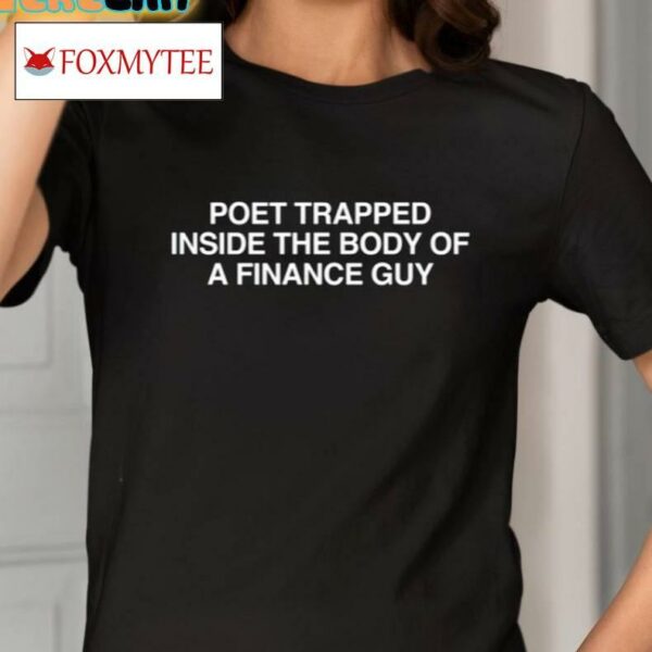 Poet Trapped Inside The Body Of A Finance Guy Shirt