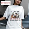 Post Malone And Morgan Wallen It Takes Two Baby You Blame Me And Baby I Blame You Tshirt