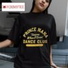 Prince Nana Swerve When Drive Dance Club Member Tshirt