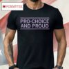 Pro-choice And Proud Shirt