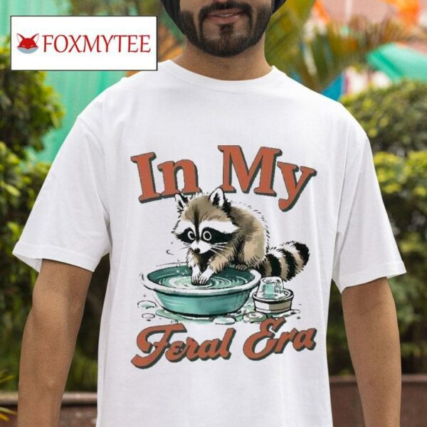 Raccoon In My Feral Era Tshirt