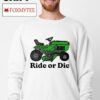 Ride Or Die Lawn Mower Shirt