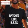 Royal And The Serpent Do You Get It Yet Bitches Love Rats Tshirt