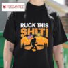 Ruck This Shit Bigfoot America S Tshirt