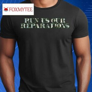 Run Us Our Reparationist Shirt