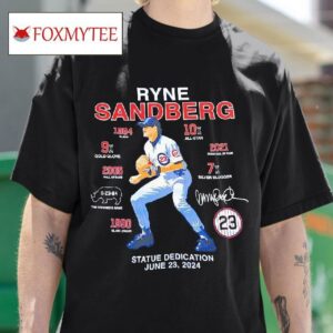 Ryne Sandberg Chicago Cubs Statue Dedication June Signature Tshirt