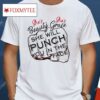 She Will Punch You In The Face Shirt