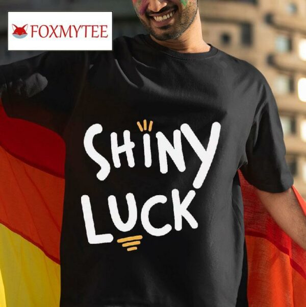 Shiny Luck Tshirt