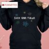 Sick And Tired Shirt