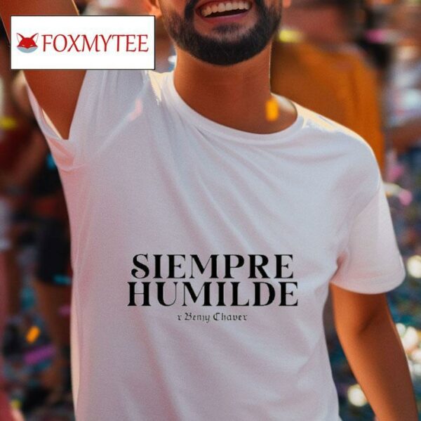 Siempre Humilde X Benjy Chavez S Tshirt
