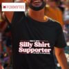 Silly Supporter Be Kind To Everyone Since Tshirt