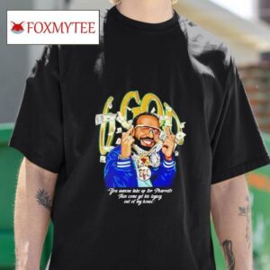 Six God You Wanna Take Up For Pharrell Then Come Get His Legacy Out Of My House Tshirt