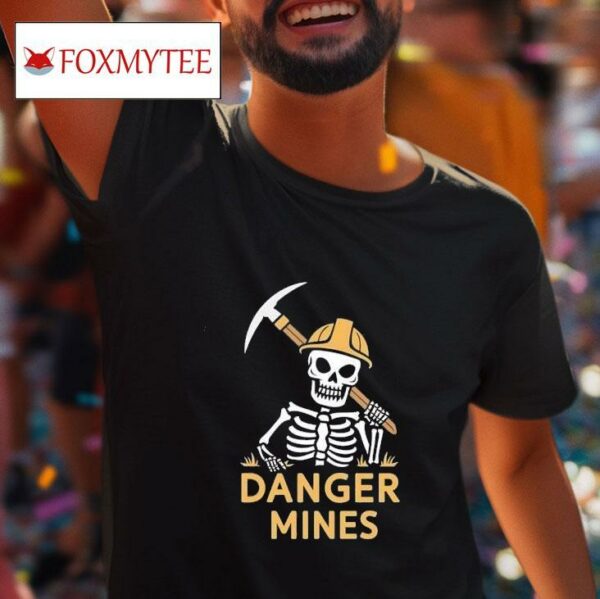 Skeleton Danger Mines Tshirt