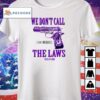 Slumped 1800 Murders We Don’t Call The Laws Plata Shirt