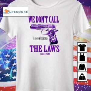 Slumped 1800 Murders We Don’t Call The Laws Plata Shirt