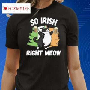 So Irish Right Meow Cat Shirt