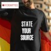 State Your Source Tshirt
